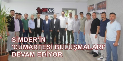 SİMDER'in Bu Haftaki Konuğu Başkan İhsan Kurnaz Oldu